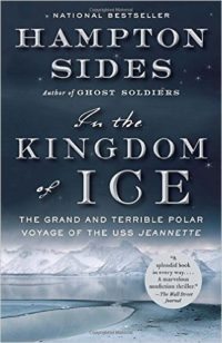 Related Book: In the Kingdom of Ice - The Grand and Terrible Polar Voyage of the USS Jeannette by Hampton Sides