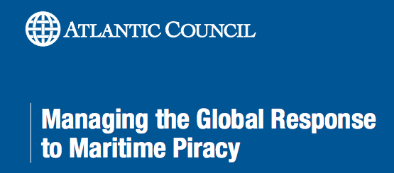 Atlantic Council: Legal Framework of Counter Piracy Effort Requires More Attention