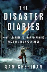 Disaster Diaries Book by Sam Sheridan
