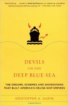 Book: Devils on the Deep Blue Sea: The Dreams, Schemes, and Showdowns That Built America's Cruise-Ship Empires
