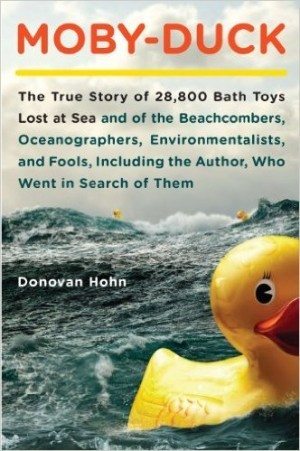 Moby-Duck: The True Story of 28,800 Bath Toys Lost at Sea