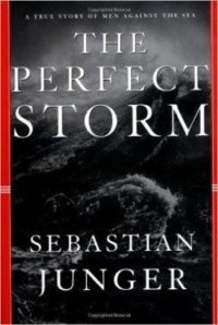 The Perfect Storm: A True Story of Men Against the Sea 1st Edition by Sebastian Junger
