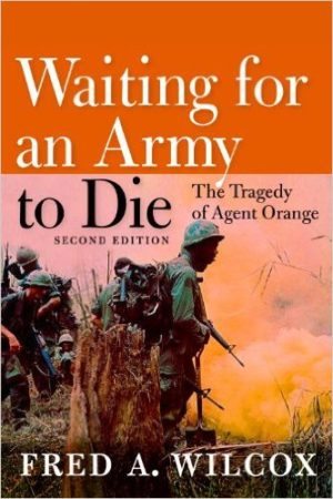 Waiting for an Army to Die: The Tragedy of Agent Orange
