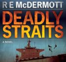 Deadly Straights by R.E. McDermott