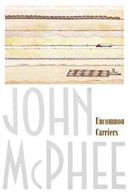 Uncommon Carriers book mcphee john