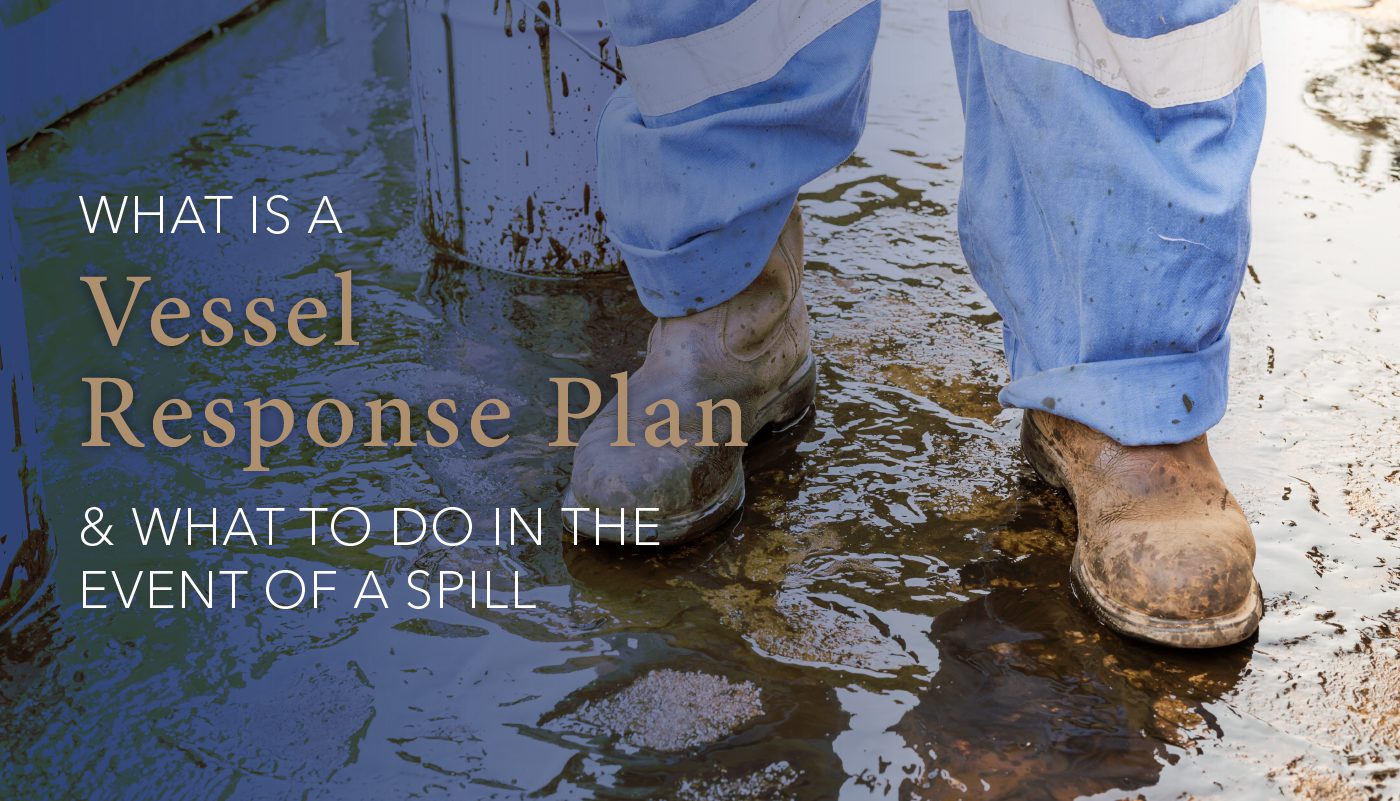 What is a Vessel Response Plan and What to Do in The Event of a Spill