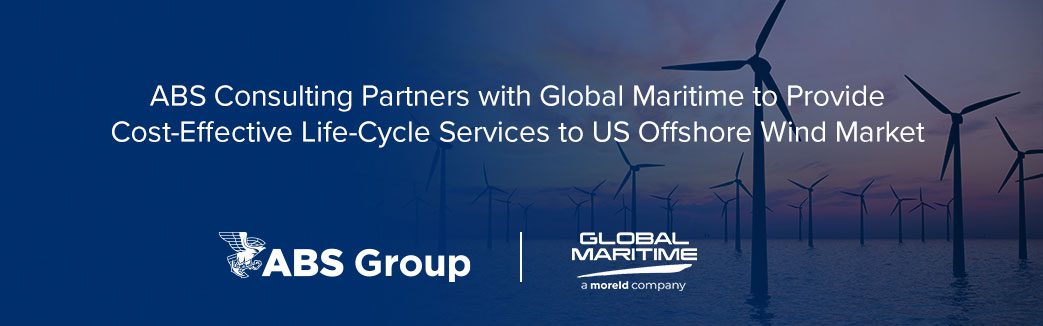 ABS Consulting Partners with Global Maritime to Provide Life-Cycle Services to Offshore Wind Market