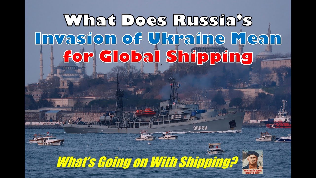What Does Russia’s Invasion of Ukraine Mean for Global Shipping?