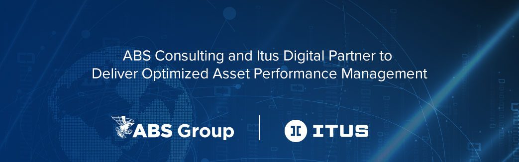 ABS Consulting And Itus Digital Partner To Deliver Optimized Asset Performance Management