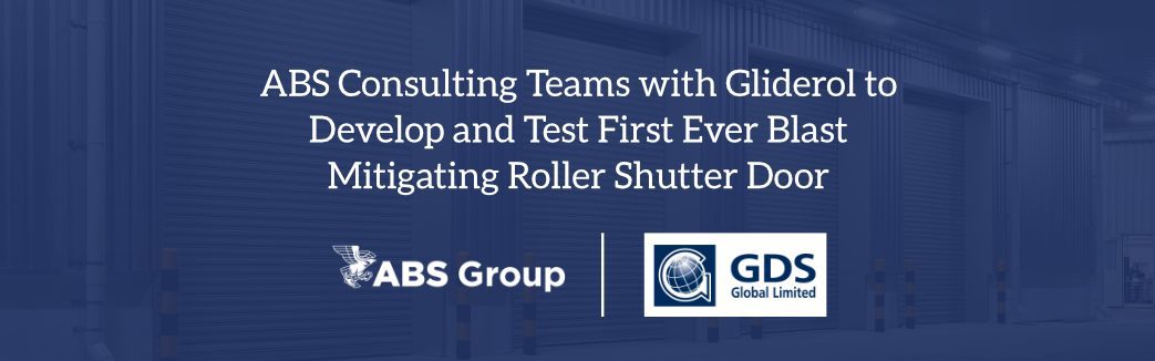 ABS Consulting Teams With Gliderol To Develop And Test First Ever Blast Mitigating Roller Shutter Door